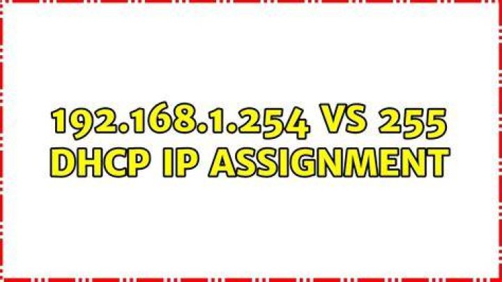 192.168.1.254 vs 255 DHCP IP assignment