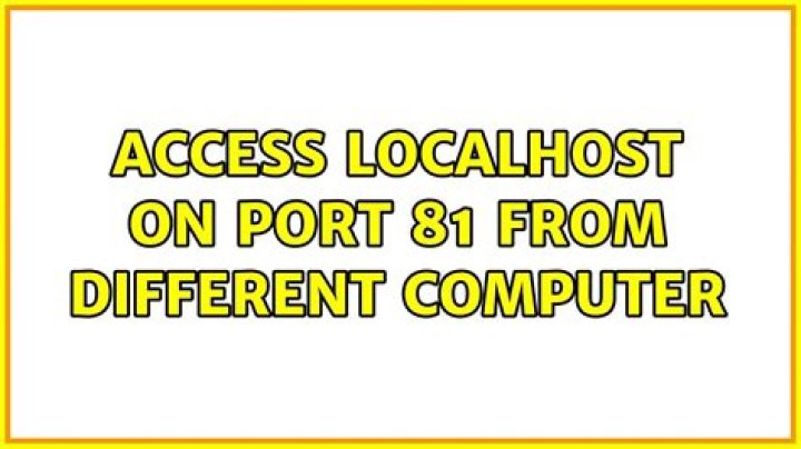 Access localhost on port 81 from different computer