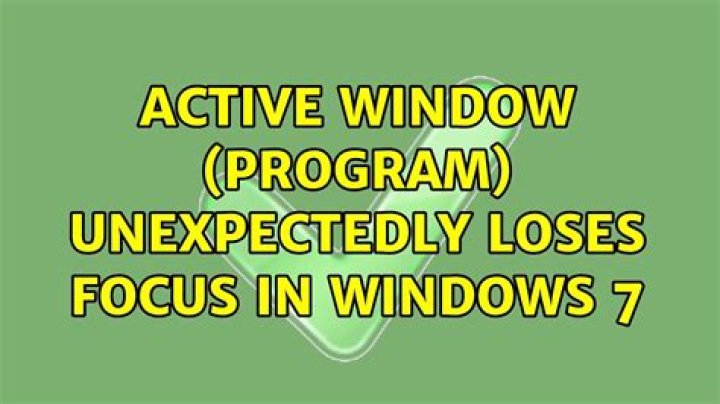 Active window (program) unexpectedly loses focus in Windows 7