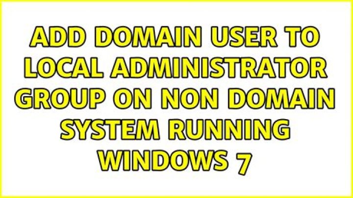 Add domain user to local administrator group on non domain system running Windows 7