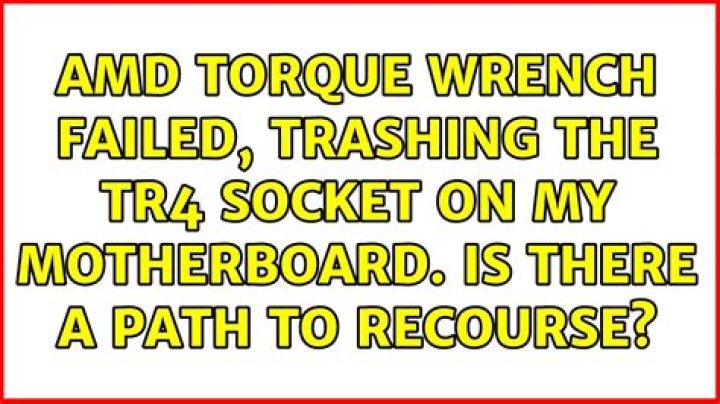 AMD torque wrench failed, trashing the TR4 socket on my motherboard. Is there a path to recourse?