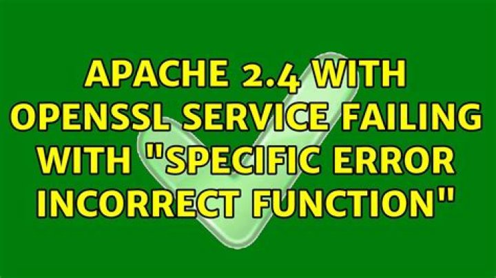 Apache 2.4 with OpenSSL service failing with "specific error Incorrect function"