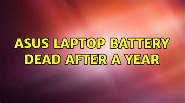 ASUS laptop battery dead after a year