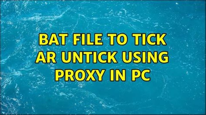 bat file to tick ar untick using proxy in PC