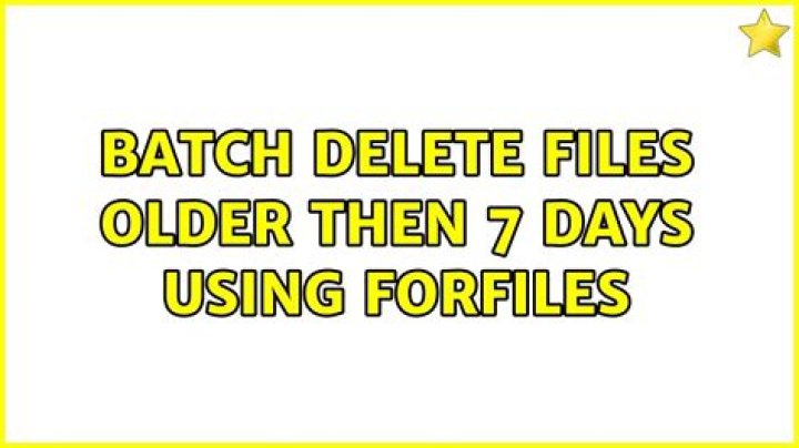 Batch delete files older then 7 days using forfiles