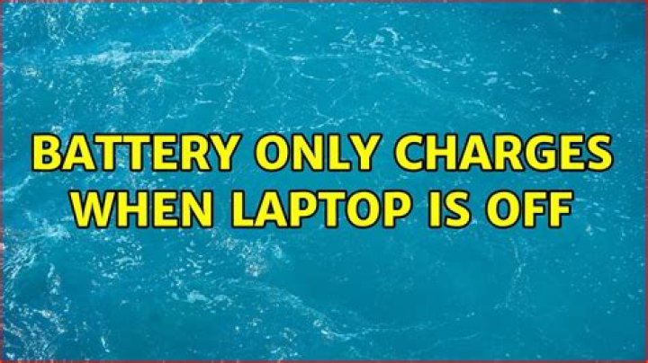 Battery only charges when Laptop is off