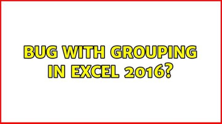 Bug with grouping in Excel 2016?