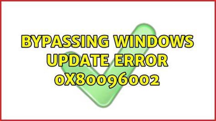 Bypassing windows update error 0x80096002