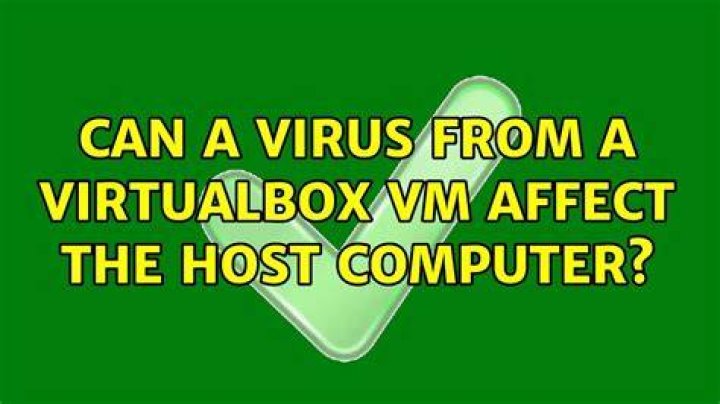 Can a virus from a VirtualBox VM affect the host computer?