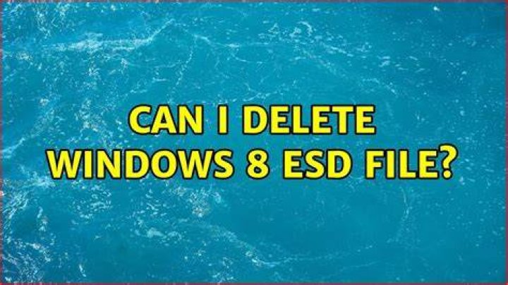 Can I delete Windows 8 ESD file?