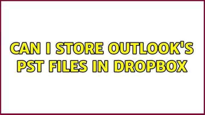 Can I store Outlook's PST files in Dropbox