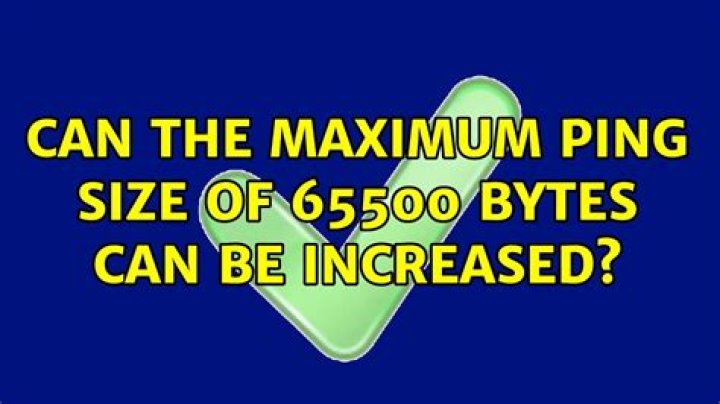 Can the maximum ping size of 65500 bytes can be increased?