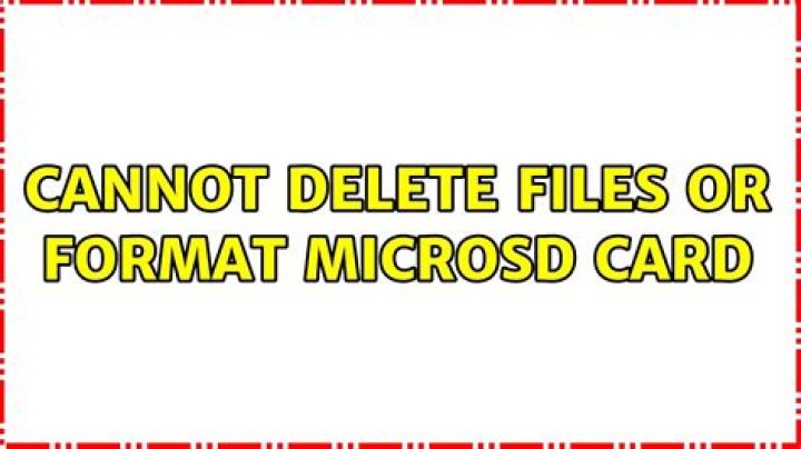 Cannot delete files or format MicroSD card
