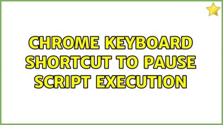 Chrome keyboard shortcut to pause script execution