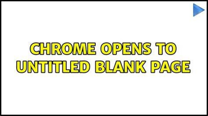 Chrome opens to untitled blank page