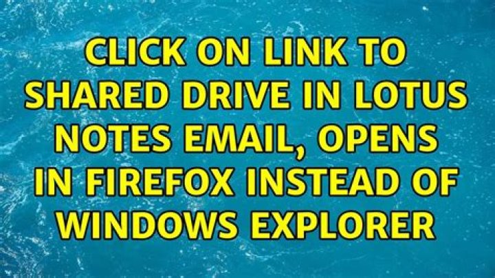 Click on link to shared drive in Lotus Notes email, opens in Firefox instead of Windows Explorer
