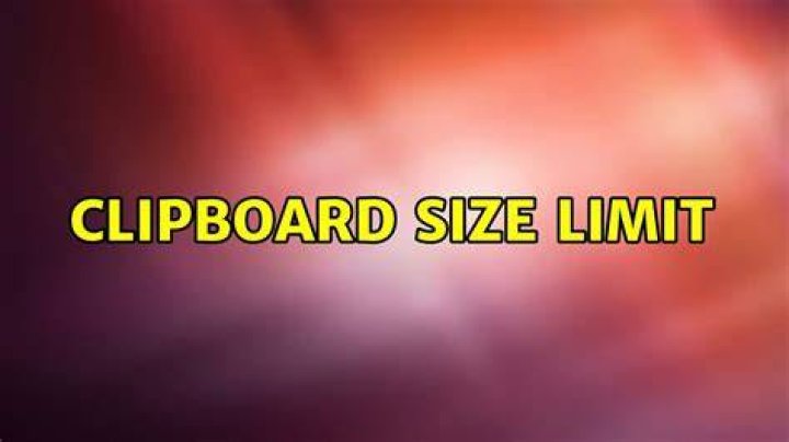 Clipboard size limit