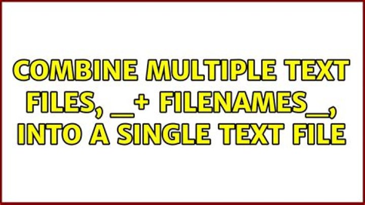 combine multiple text files, _+ filenames_, into a single text file