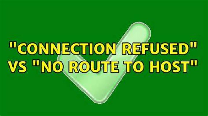 "Connection refused" vs "No route to host"