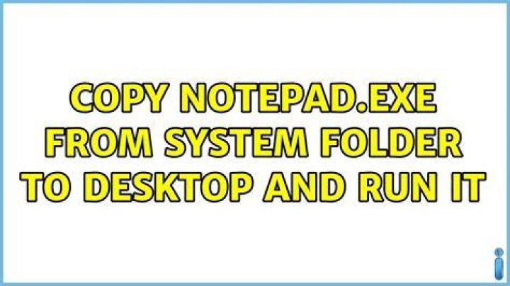 Copy Notepad.exe from system folder to desktop and run it
