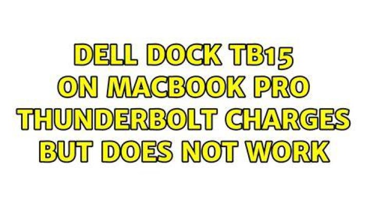 Dell Dock TB15 on Macbook Pro Thunderbolt charges but does not work