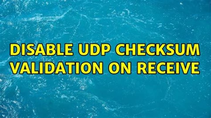Disable UDP Checksum Validation on Receive