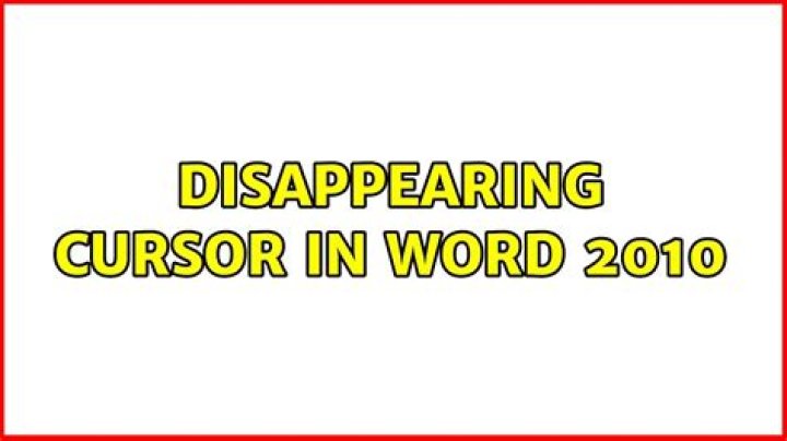 Disappearing cursor in Word 2010