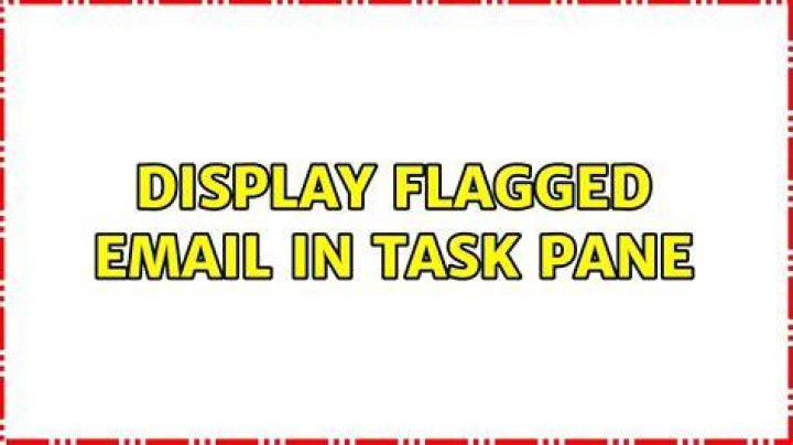 Display flagged email in task pane