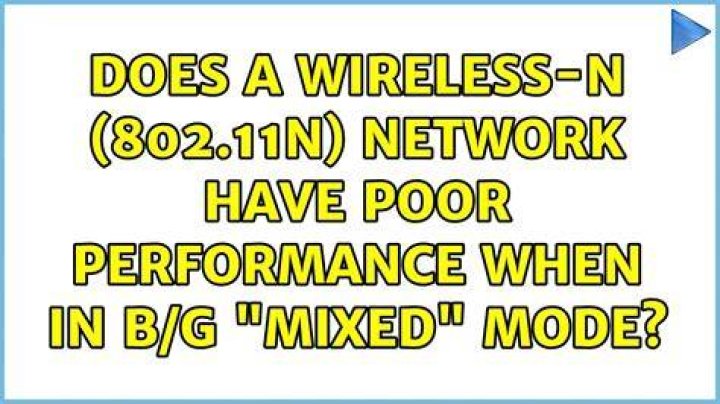 Does a wireless-N (802.11n) network have poor performance when in b/g "mixed" mode?