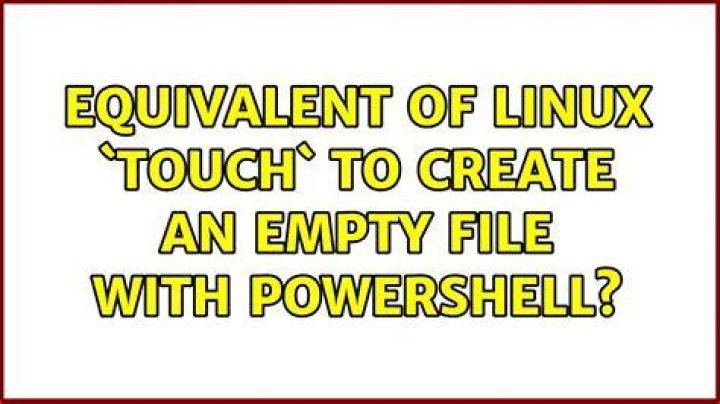 Equivalent of Linux `touch` to create an empty file with PowerShell [duplicate]