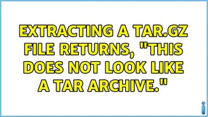 Extracting a tar.gz file returns, “This does not look like a tar archive.”