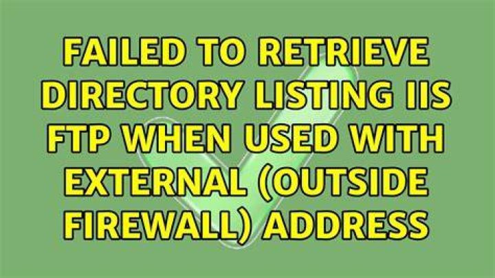 Failed to retrieve directory listing IIS FTP when used with external (outside firewall) address