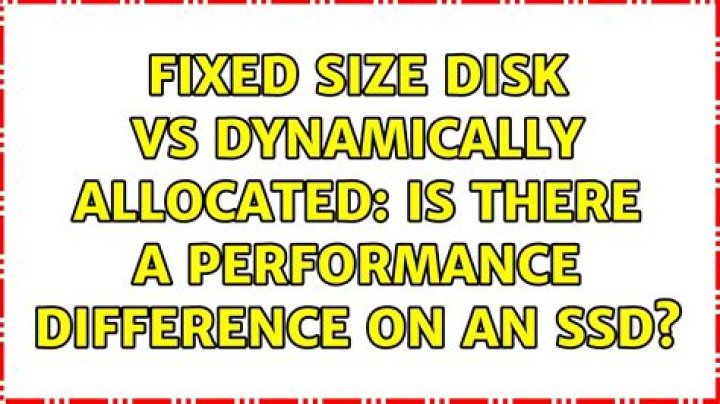 Fixed size disk vs dynamically allocated: is there a performance difference on an SSD?