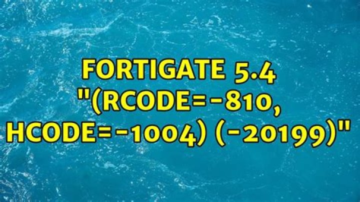 Fortigate 5.4 "(Rcode=-810, Hcode=-1004) (-20199)"