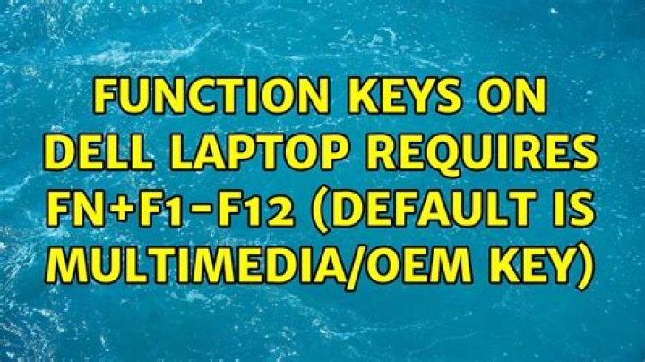 Function keys on Dell laptop requires Fn+F1-F12 (default is multimedia/oem key)