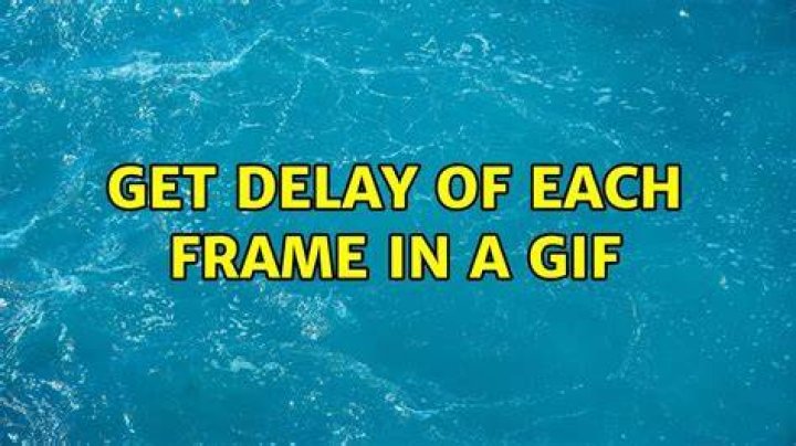 Get Delay of Each Frame In A GIF