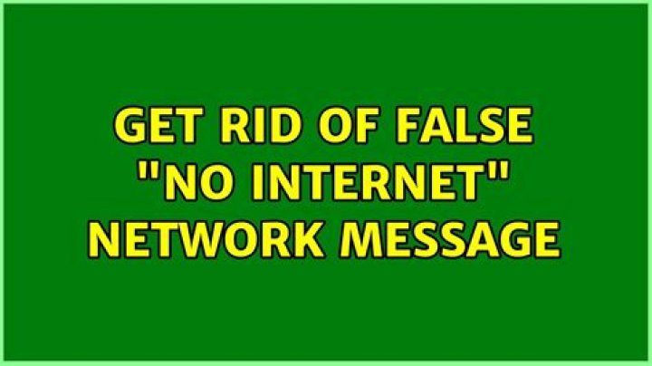 Get rid of false "no Internet" network message