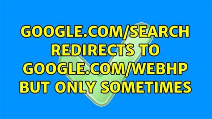 google.com/search redirects to google.com/webhp but only sometimes