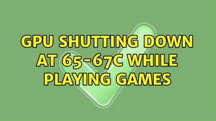 GPU shutting down at 65-67c while playing games
