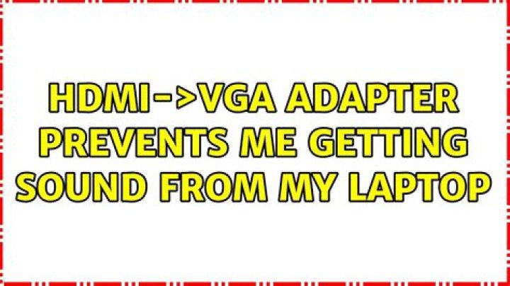 HDMI->VGA adapter prevents me getting sound from my laptop