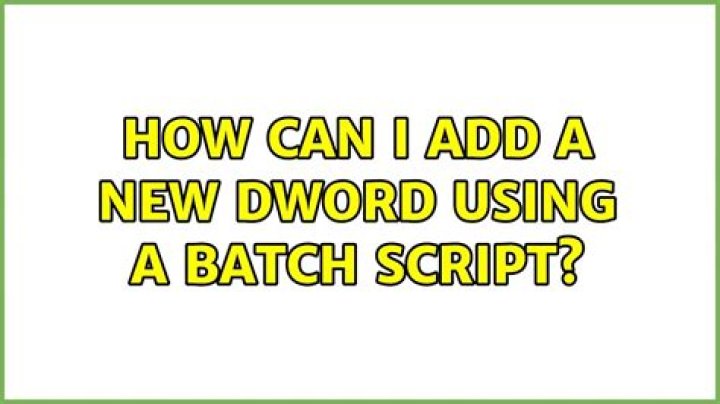 How can I add a new DWORD using a batch script?