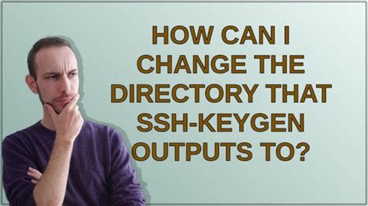 How can I change the directory that ssh-keygen outputs to?