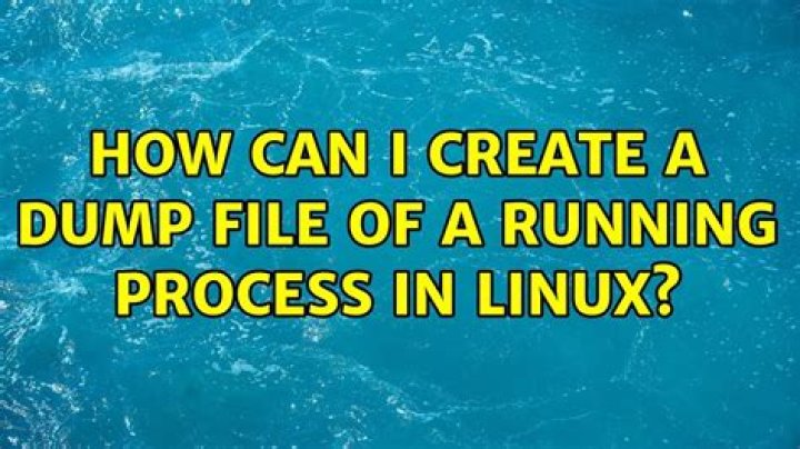 How Can I Create A Dump File of a Running Process in Linux?
