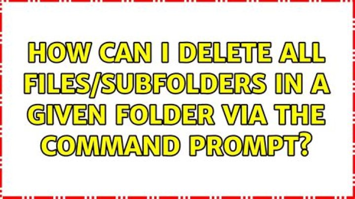 How can I delete all files/subfolders in a given folder via the command prompt?