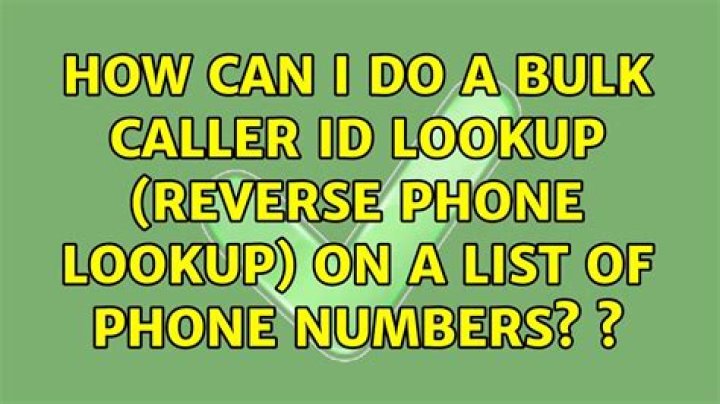How can I do a bulk caller ID lookup (reverse phone lookup) on a list of phone numbers? [closed]