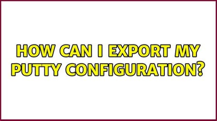 How can I export my PuTTY configuration?