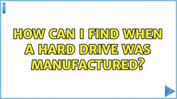 How can I find when a hard drive was manufactured?