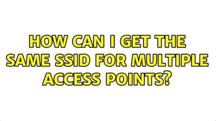 How can I get the same SSID for multiple access points?