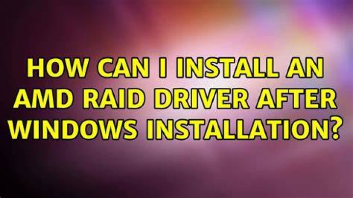 How can I install an AMD RAID driver after Windows installation?