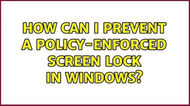 How can I prevent a policy-enforced screen lock in Windows?
